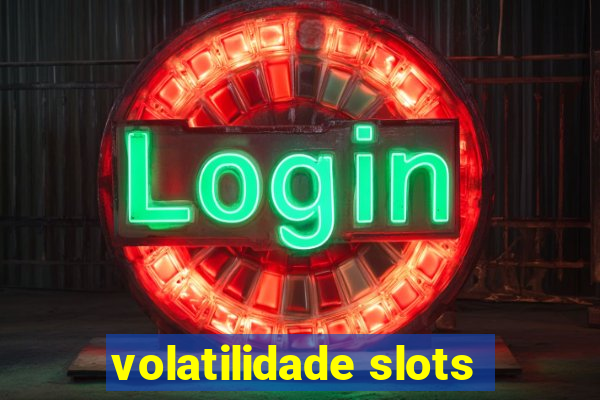 volatilidade slots